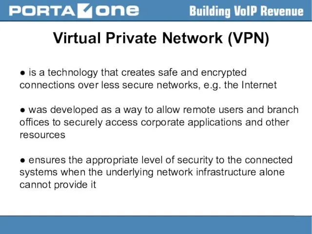 Virtual Private Network (VPN) ● is a technology that creates