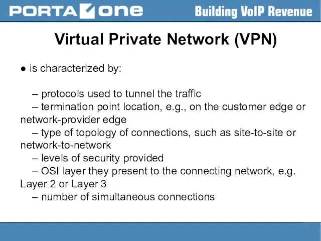 Virtual Private Network (VPN) ● is characterized by: – protocols