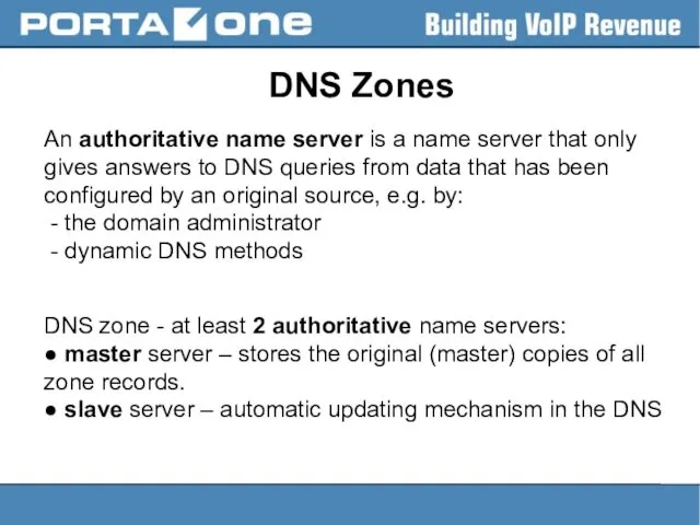 DNS Zones An authoritative name server is a name server