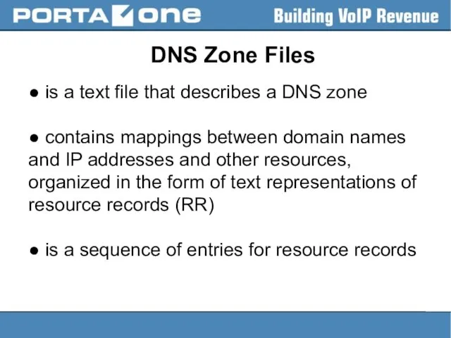 DNS Zone Files ● is a text file that describes