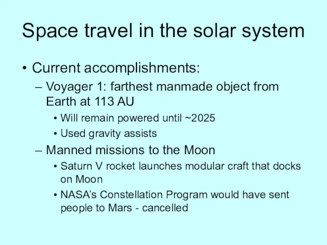 Space travel in the solar system Current accomplishments: Voyager 1: