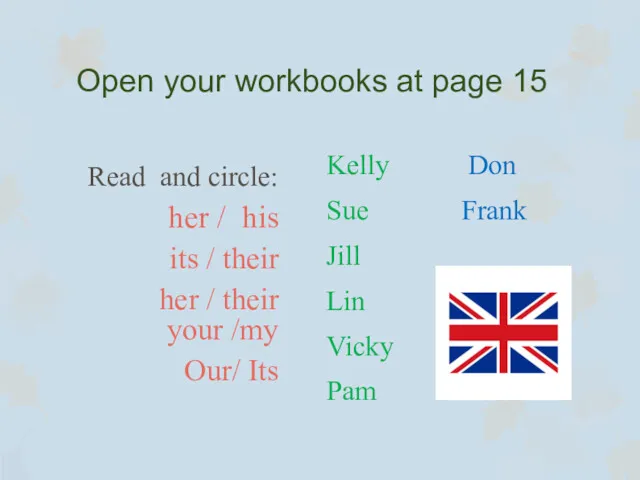 Open your workbooks at page 15 Read and circle: her