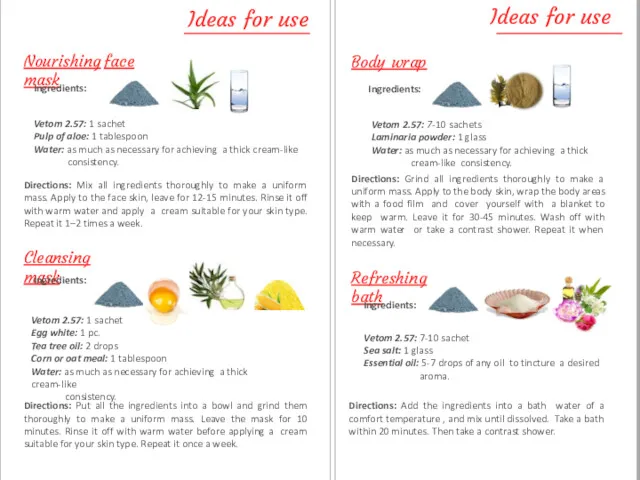 Ideas for use Nourishing face mask Ingredients: Directions: Mix all ingredients thoroughly to