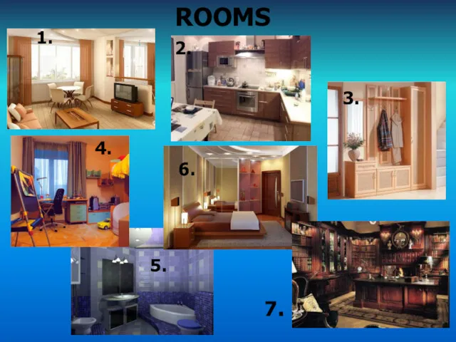 1. 5. ROOMS 2. 3. 4. 6. 7.