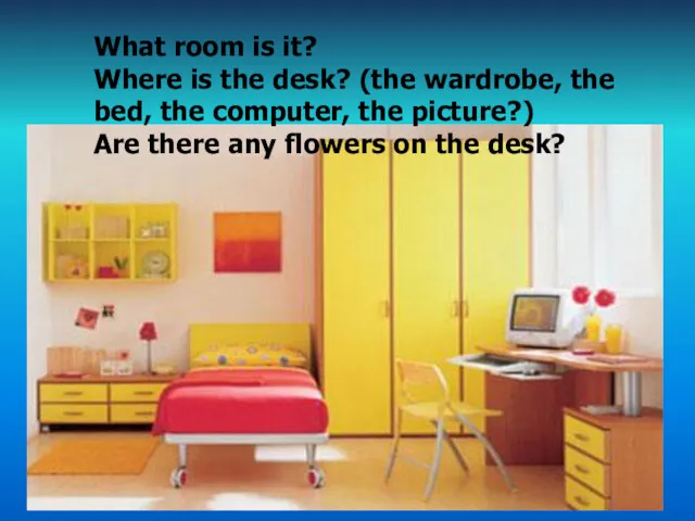 What room is it? Where is the desk? (the wardrobe,