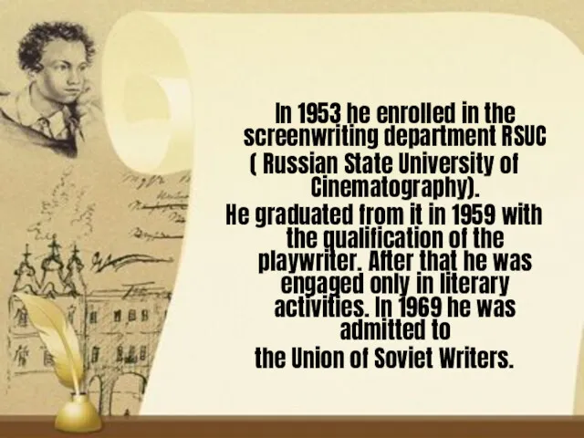 In 1953 he enrolled in the screenwriting department RSUC (