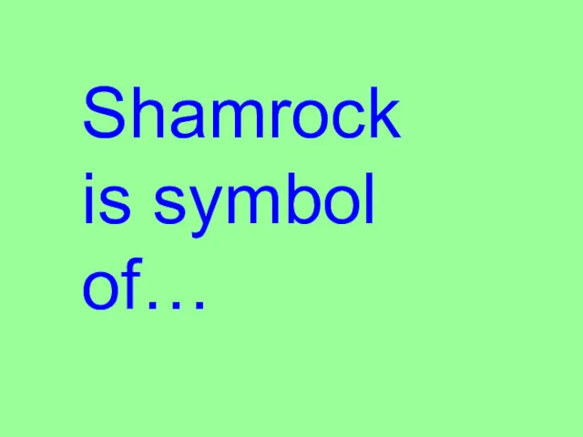 Shamrock is symbol of…