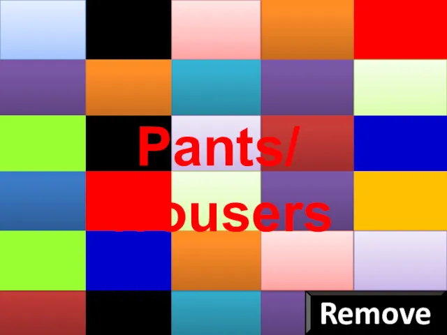 Remove Pants/ Trousers