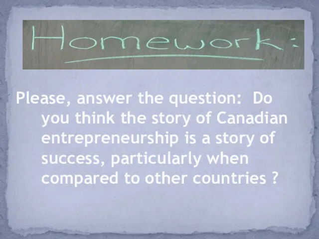 Please, answer the question: Do you think the story of Canadian entrepreneurship is