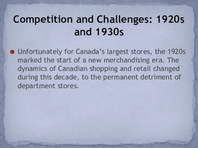 Unfortunately for Canada’s largest stores, the 1920s marked the start of a new