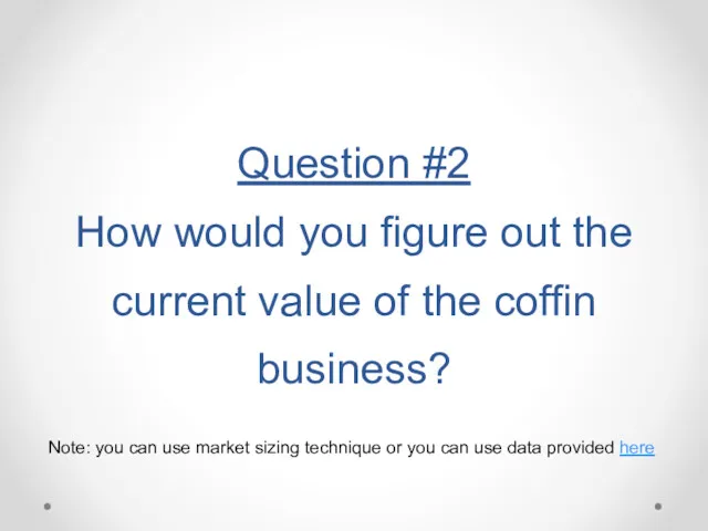 Question #2 How would you figure out the current value of the coffin
