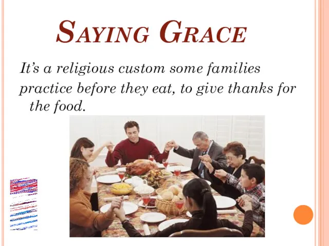 Saying Grace It’s a religious custom some families practice before