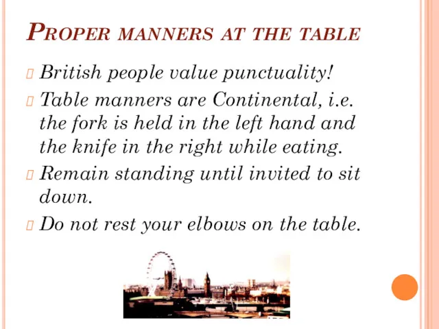 Proper manners at the table British people value punctuality! Table
