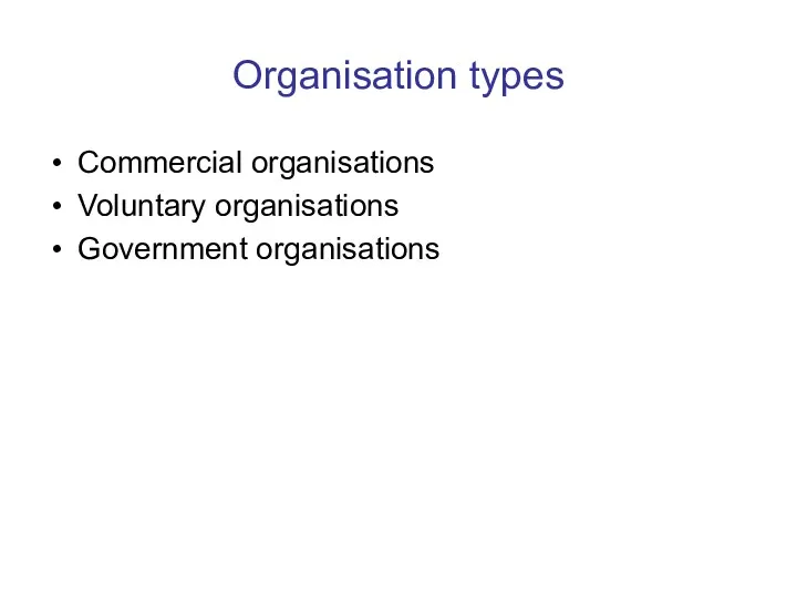 Organisation types Commercial organisations Voluntary organisations Government organisations