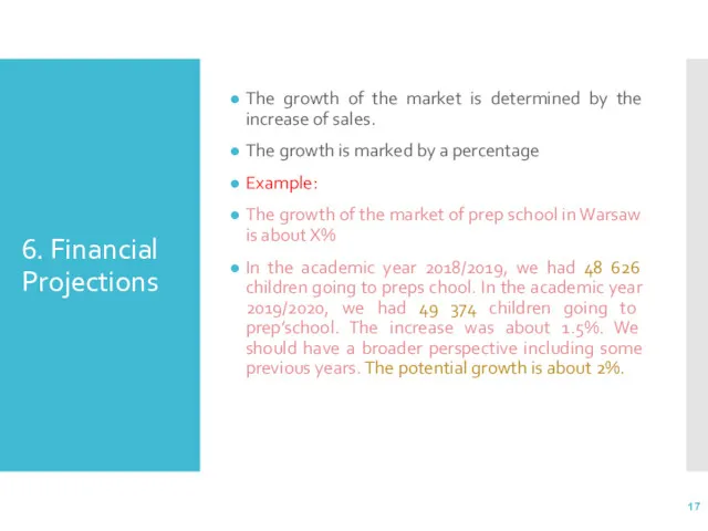 6. Financial Projections The growth of the market is determined