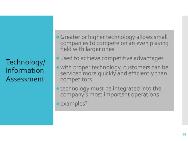 Technology/Information Assessment Greater or higher technology allows small companies to