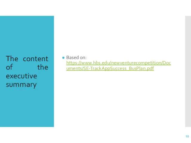 The content of the executive summary Based on: https://www.hbs.edu/newventurecompetition/Documents/SE-TrackAppSuccess_BusPlan.pdf