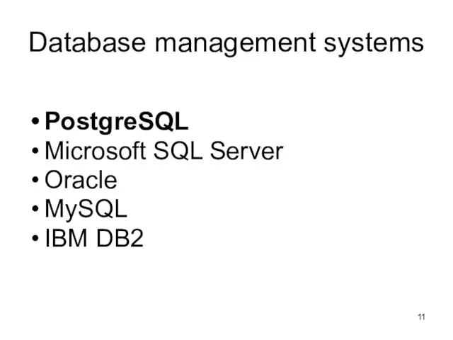 Database management systems PostgreSQL Microsoft SQL Server Oracle MySQL IBM DB2