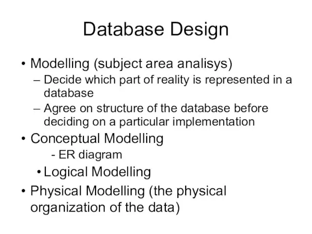 Database Design Modelling (subject area analisys) Decide which part of