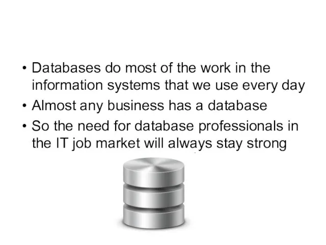 Databases do most of the work in the information systems