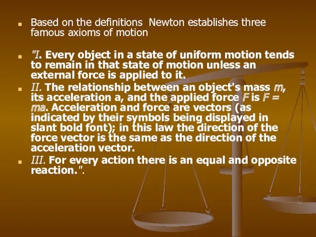 Based on the definitions Newton establishes three famous axioms of