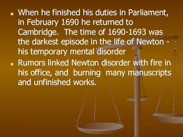 When he finished his duties in Parliament, in February 1690