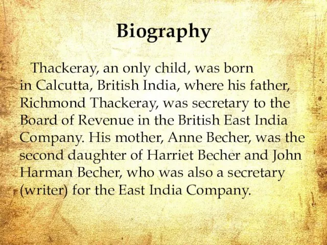 Biography Thackeray, an only child, was born in Calcutta, British