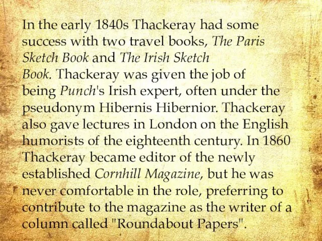In the early 1840s Thackeray had some success with two