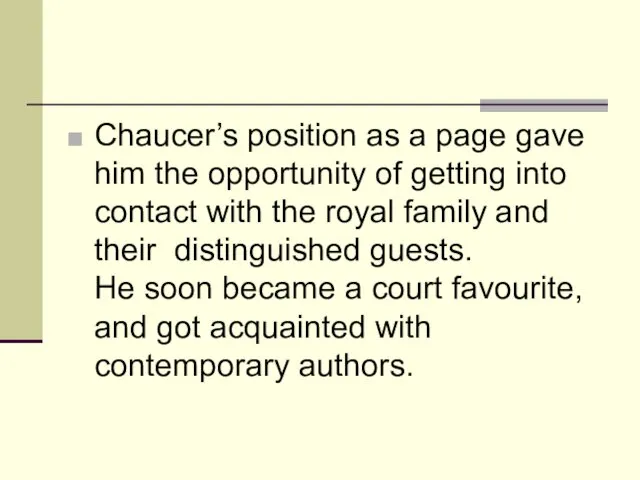 Chaucer’s position as a page gave him the opportunity of