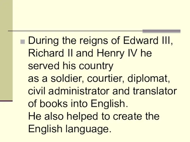 During the reigns of Edward III, Richard II and Henry