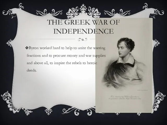 THE GREEK WAR OF INDEPENDENCE Byron worked hard to help