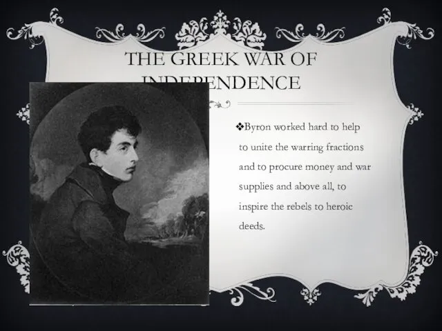 THE GREEK WAR OF INDEPENDENCE Byron worked hard to help