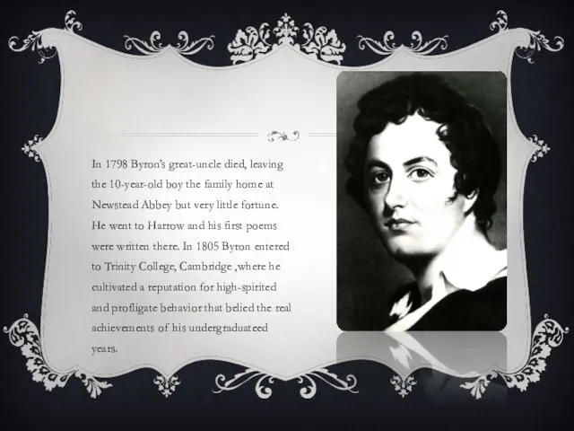In 1798 Byron’s great-uncle died, leaving the 10-year-old boy the