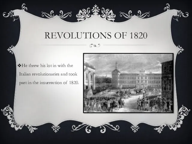 REVOLUTIONS OF 1820 He threw his lot in with the