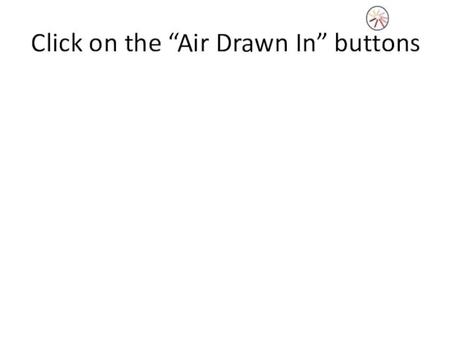 Click on the “Air Drawn In” buttons