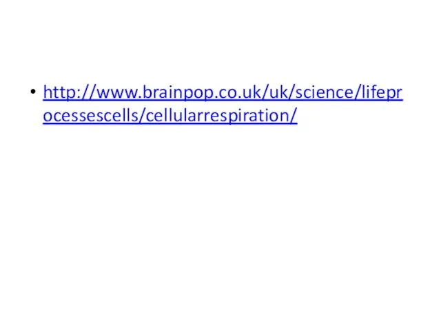 http://www.brainpop.co.uk/uk/science/lifeprocessescells/cellularrespiration/