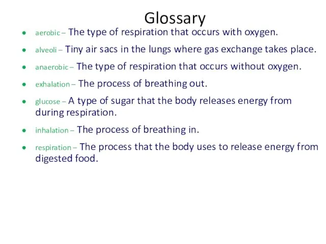 Glossary aerobic – The type of respiration that occurs with