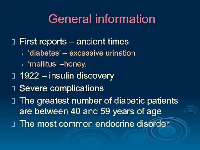 General information First reports – ancient times ‘diabetes’ – excessive