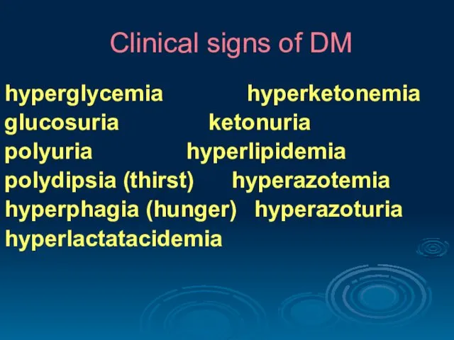 Clinical signs of DM hyperglycemia hyperketonemia glucosuria ketonuria polyuria hyperlipidemia