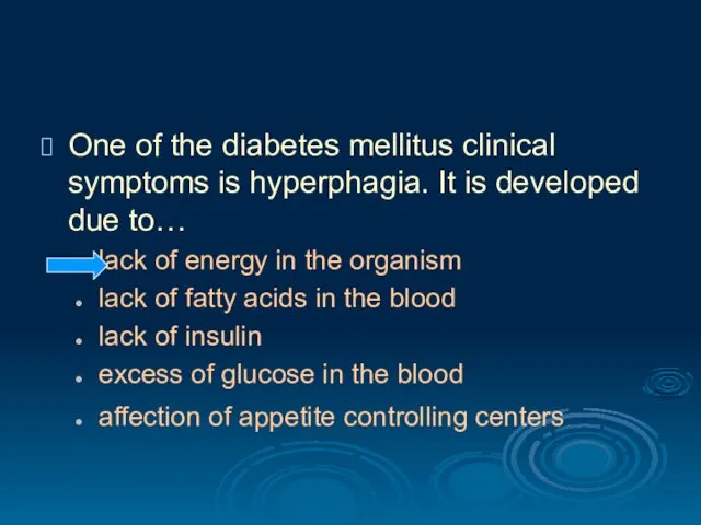One of the diabetes mellitus clinical symptoms is hyperphagia. It