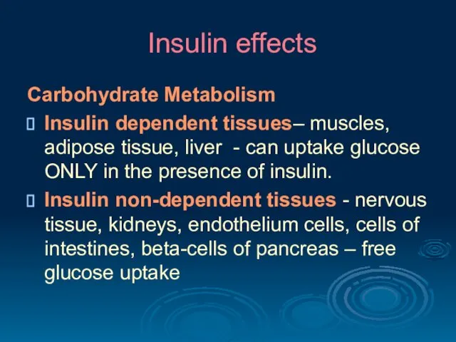 Insulin effects Carbohydrate Metabolism Insulin dependent tissues– muscles, adipose tissue,