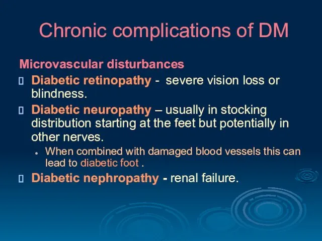 Chronic complications of DM Microvascular disturbances Diabetic retinopathy - severe