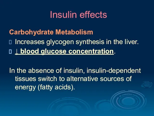 Insulin effects Carbohydrate Metabolism Increases glycogen synthesis in the liver.