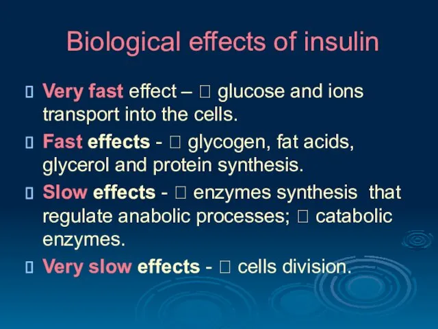 Biological effects of insulin Very fast effect – ? glucose