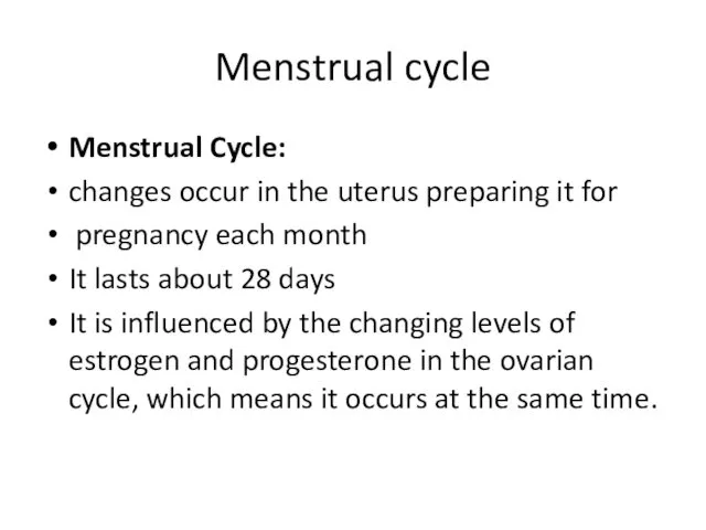 Menstrual cycle Menstrual Cycle: changes occur in the uterus preparing