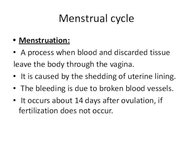 Menstrual cycle Menstruation: A process when blood and discarded tissue