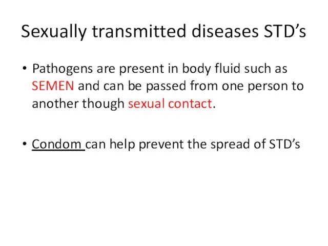 Sexually transmitted diseases STD’s Pathogens are present in body fluid