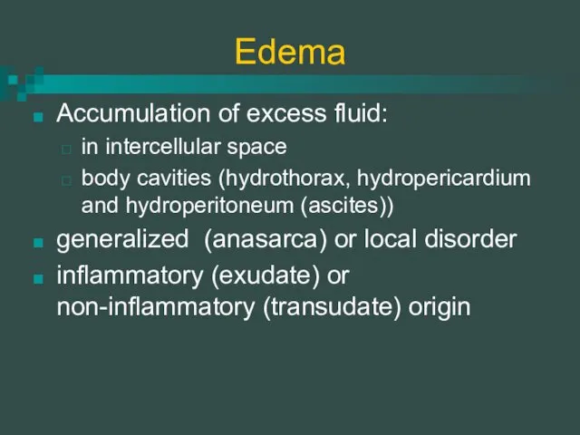 Edema Accumulation of excess fluid: in intercellular space body cavities