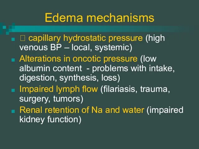 Edema mechanisms ? capillary hydrostatic pressure (high venous BP –