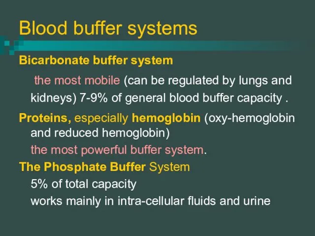 Blood buffer systems Bicarbonate buffer system the most mobile (can
